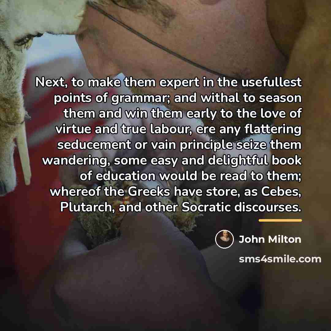“Next, to make them expert in the usefullest points of…” quote by John Milton