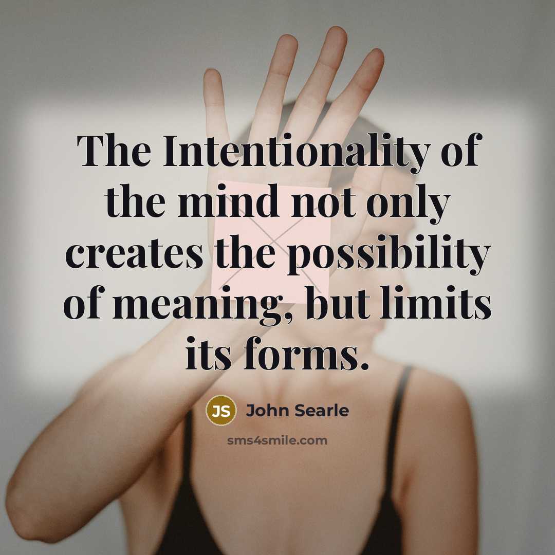 “The Intentionality of the mind not only creates the possibility…” quote by John Searle
