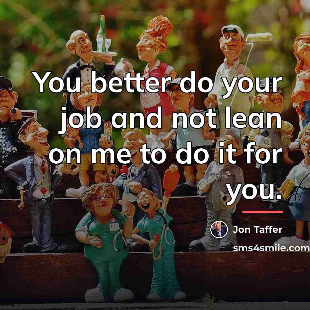 “You better do your job and not lean on me…” quote by Jon Taffer