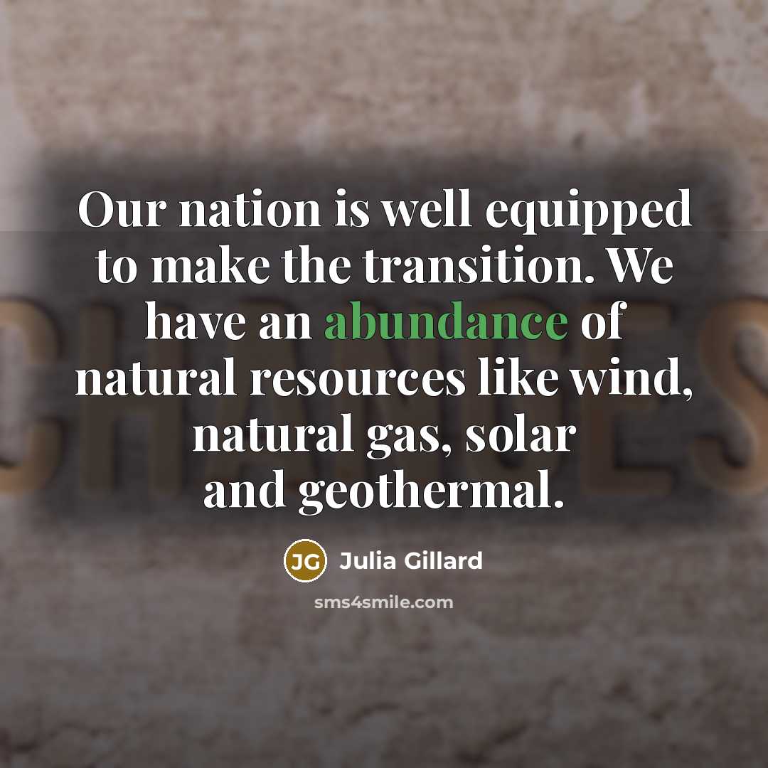 “Our nation is well equipped to make the transition. We…” quote by Julia Gillard