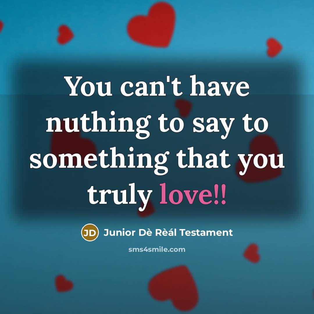 “You can't have nuthing to say to something that you…” quote by Junior Dè Rèál Testament