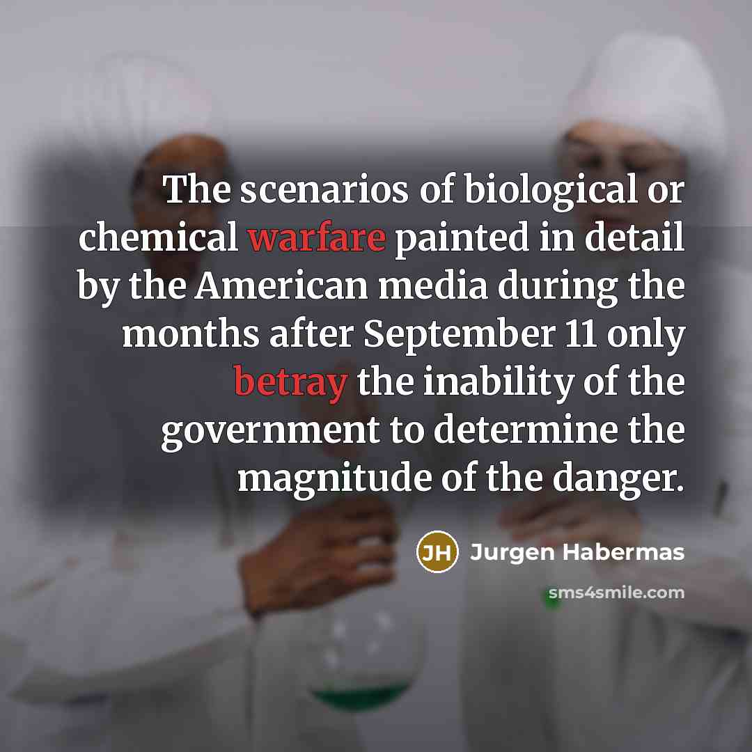 “The scenarios of biological or chemical warfare painted in detail…” quote by Jurgen Habermas