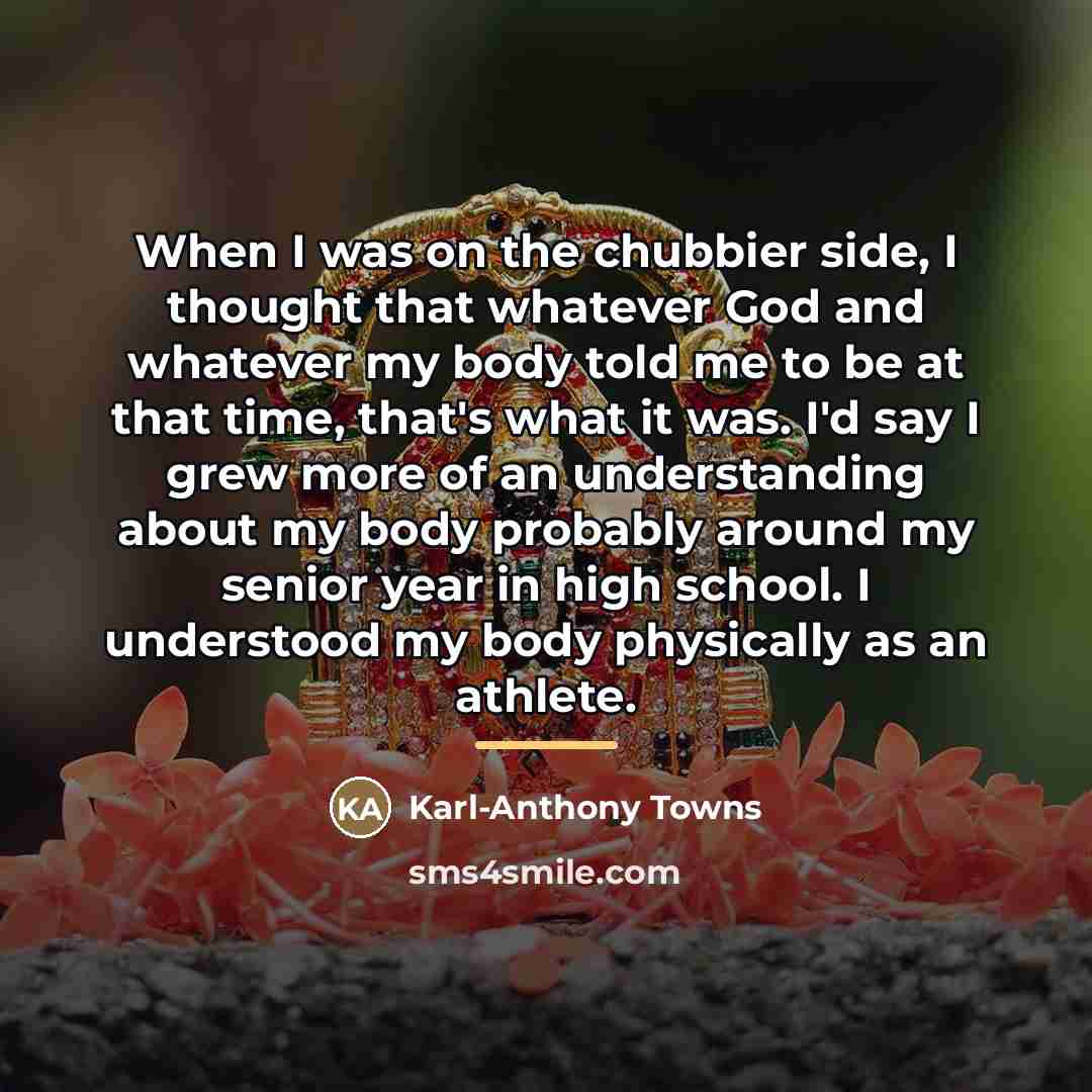 “When I was on the chubbier side, I thought that…” quote by Karl-Anthony Towns