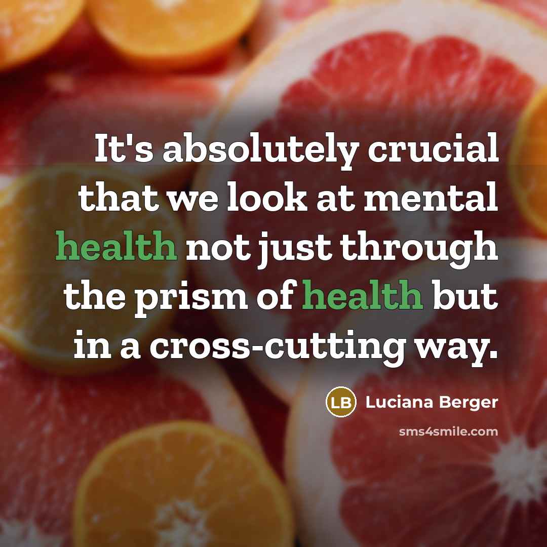 “It's absolutely crucial that we look at mental health not…” quote by Luciana Berger