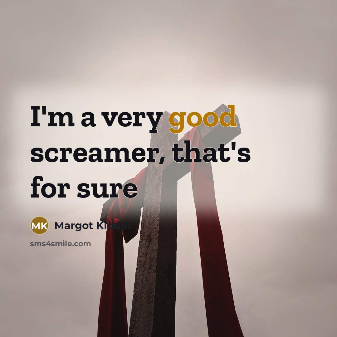 “I'm a very good screamer, that's for sure…” quote by Margot Kidder