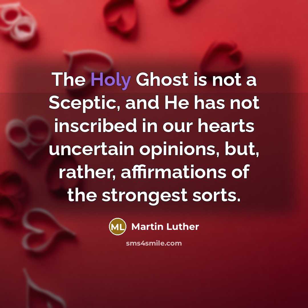 “The Holy Ghost is not a Sceptic, and He has…” quote by Martin Luther