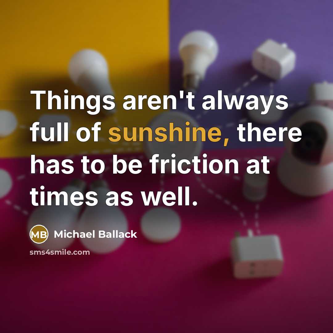 “Things aren't always full of sunshine, there has to be…” quote by Michael Ballack