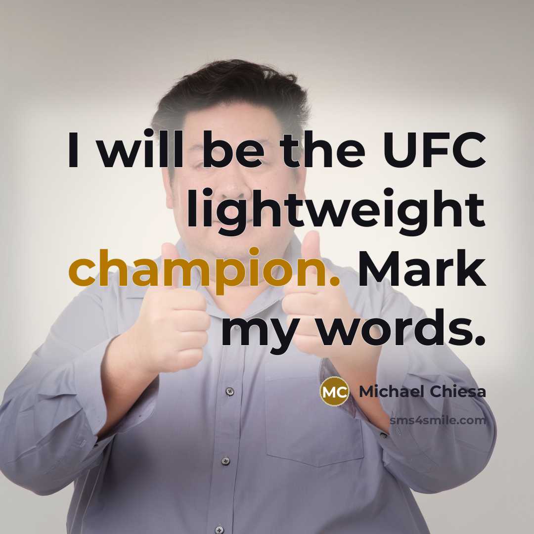 “I will be the UFC lightweight champion. Mark my words.…” quote by Michael Chiesa