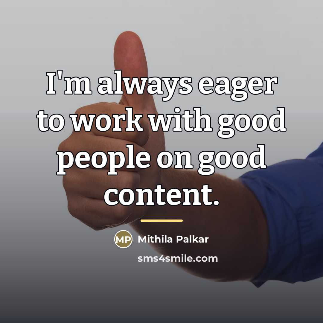 “I'm always eager to work with good people on good…” quote by Mithila Palkar