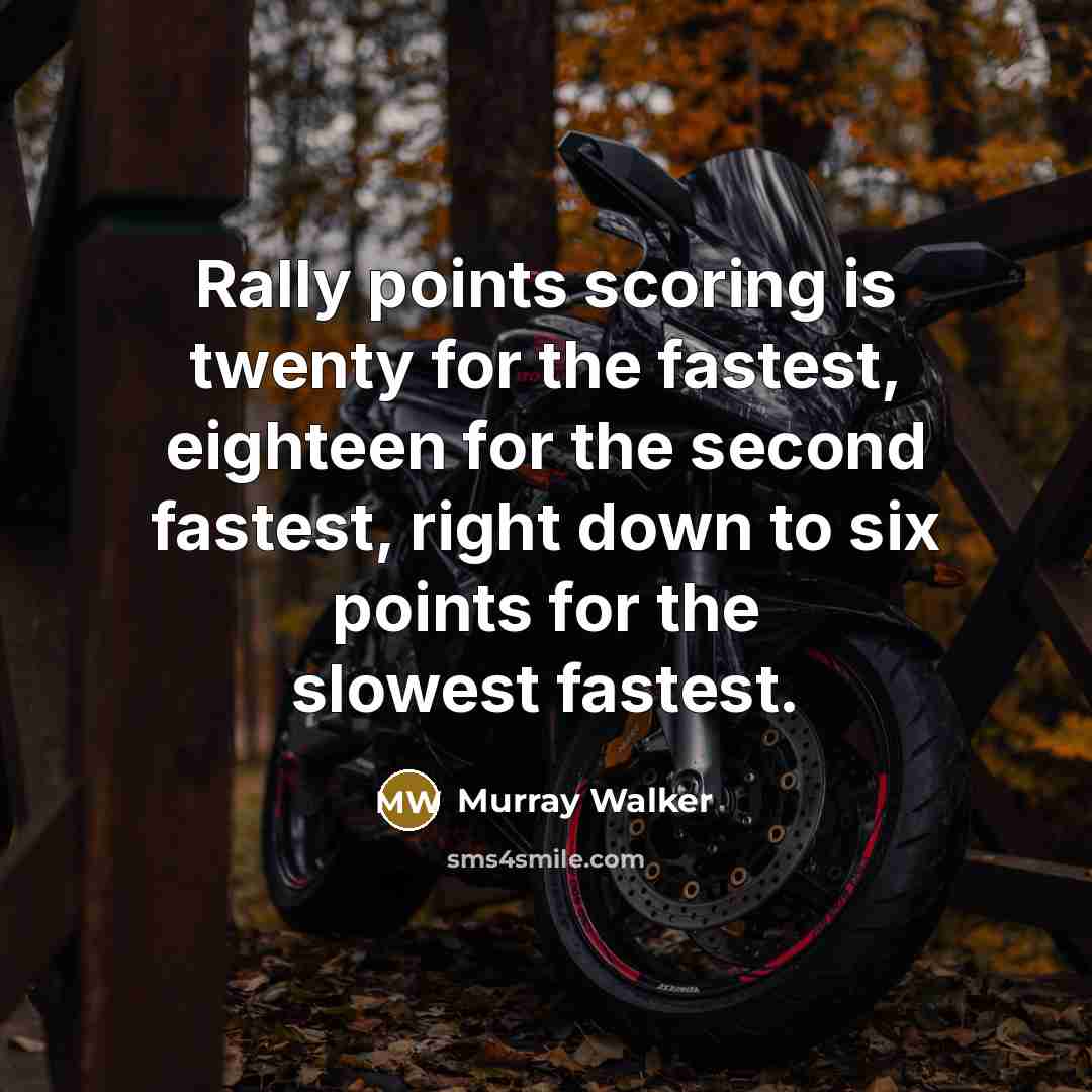 “Rally points scoring is twenty for the fastest, eighteen for…” quote by Murray Walker