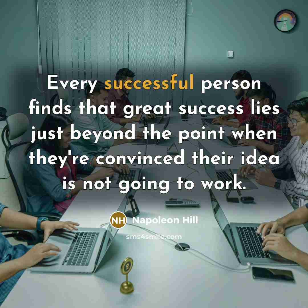 “Every successful person finds that great success lies just beyond…” quote by Napoleon Hill