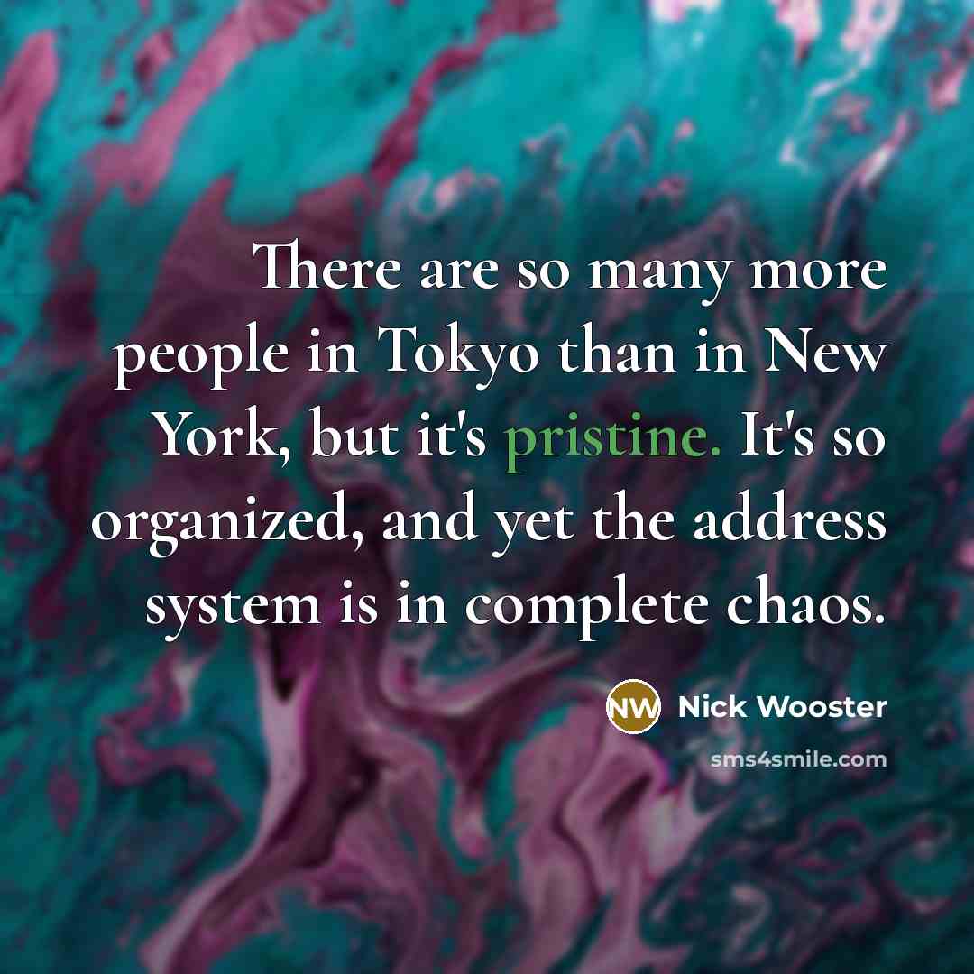 “There are so many more people in Tokyo than in…” quote by Nick Wooster