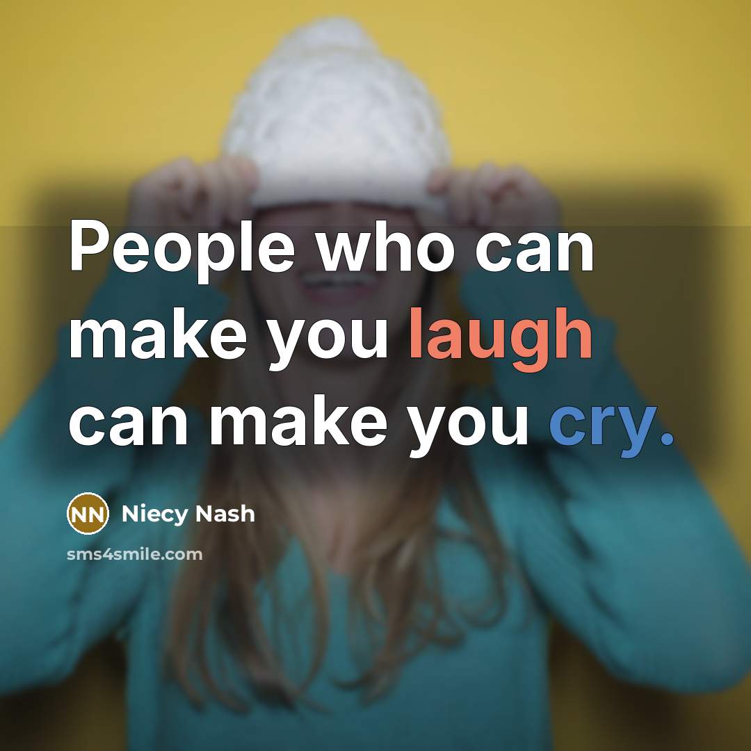 “People who can make you laugh can make you cry.” quote by Niecy Nash