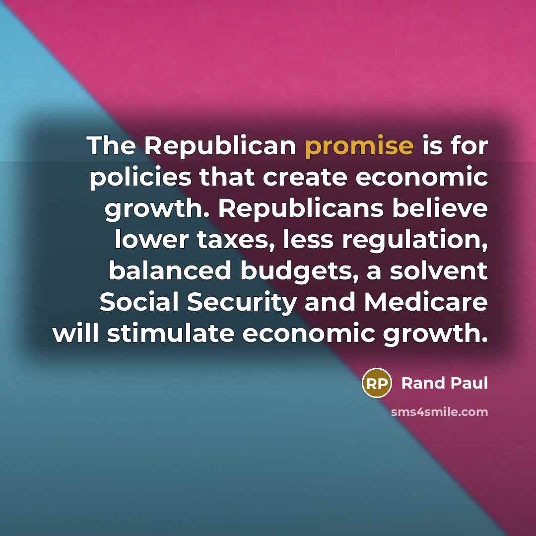 “The Republican promise is for policies that create economic growth.…” quote by Rand Paul
