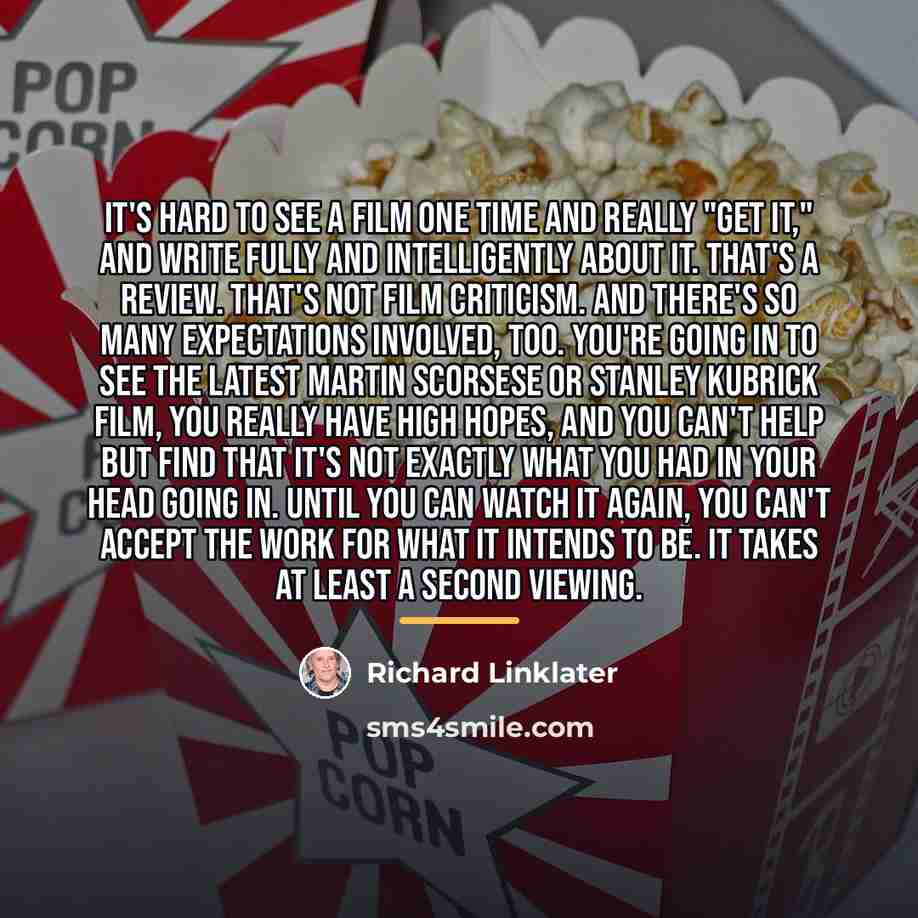 “It's hard to see a film one time and really…” quote by Richard Linklater