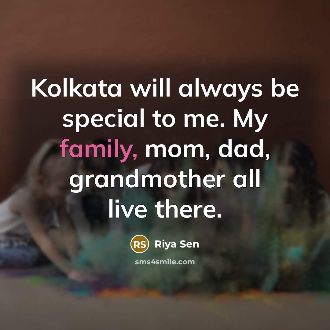 “Kolkata will always be special to me. My family, mom,…” quote by Riya Sen