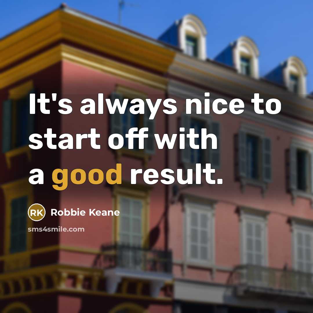 “It's always nice to start off with a good result.” quote by Robbie Keane