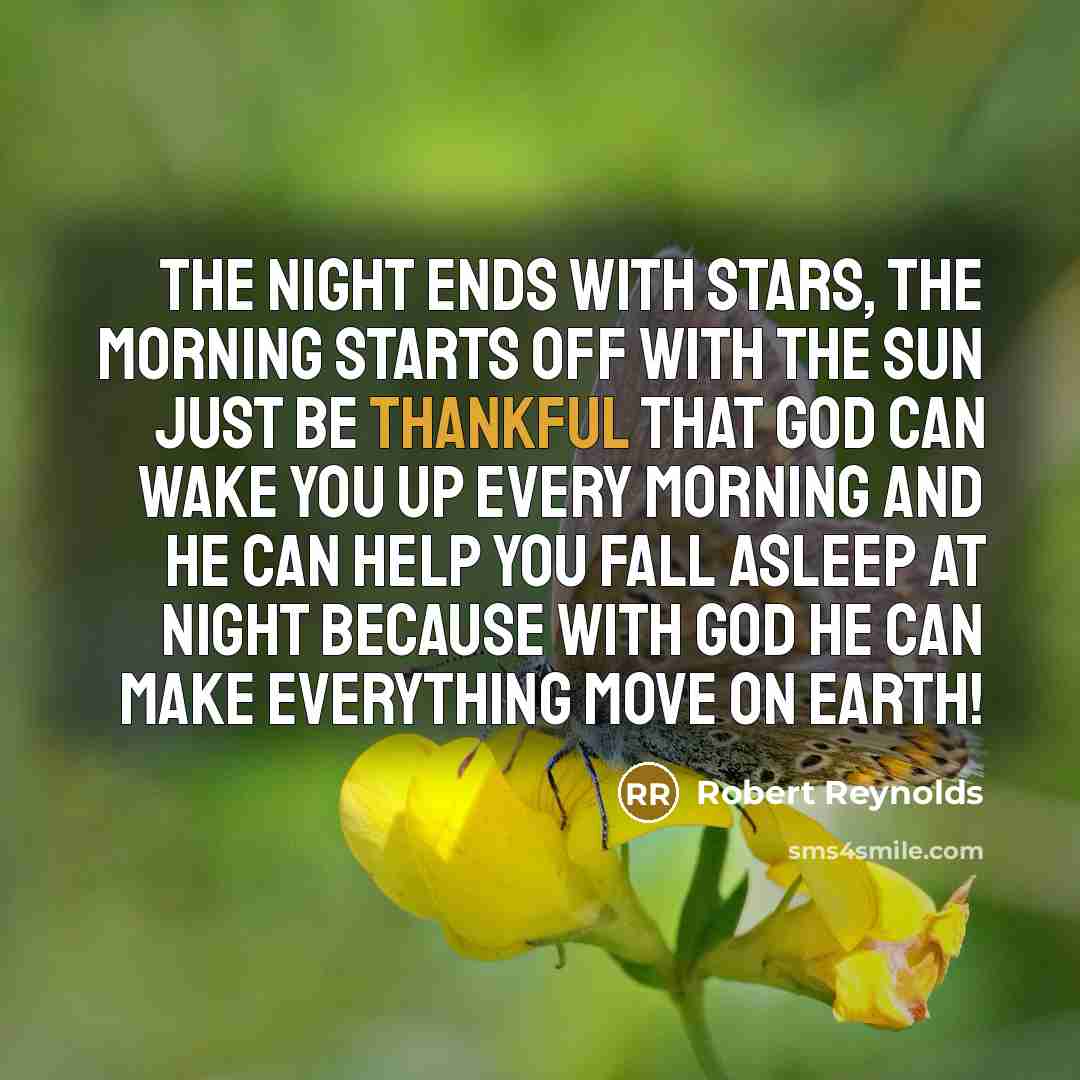 “The night ends with stars, the morning starts off with…” quote by Robert Reynolds