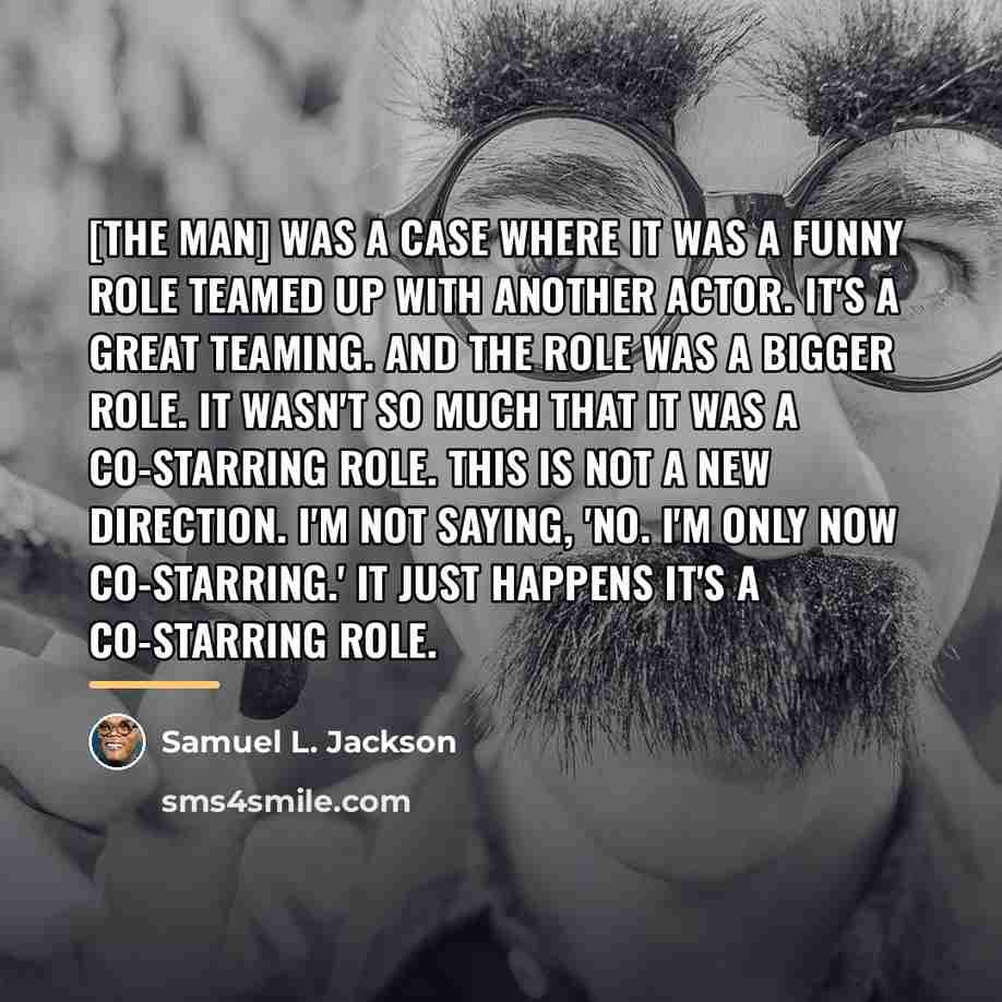 “[The Man] was a case where it was a funny…” quote by Samuel L. Jackson