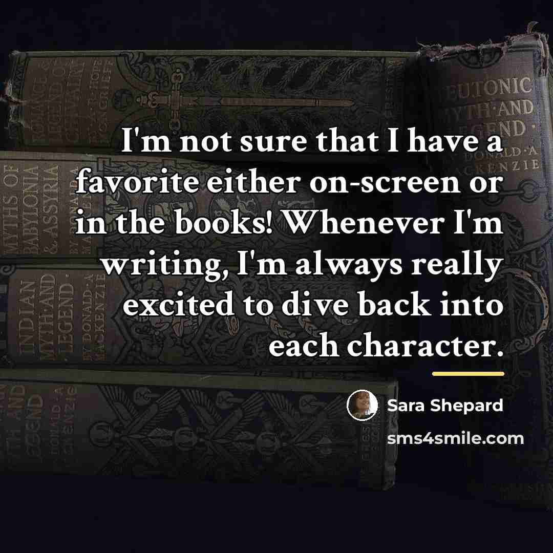 “I'm not sure that I have a favorite either on-screen…” quote by Sara Shepard