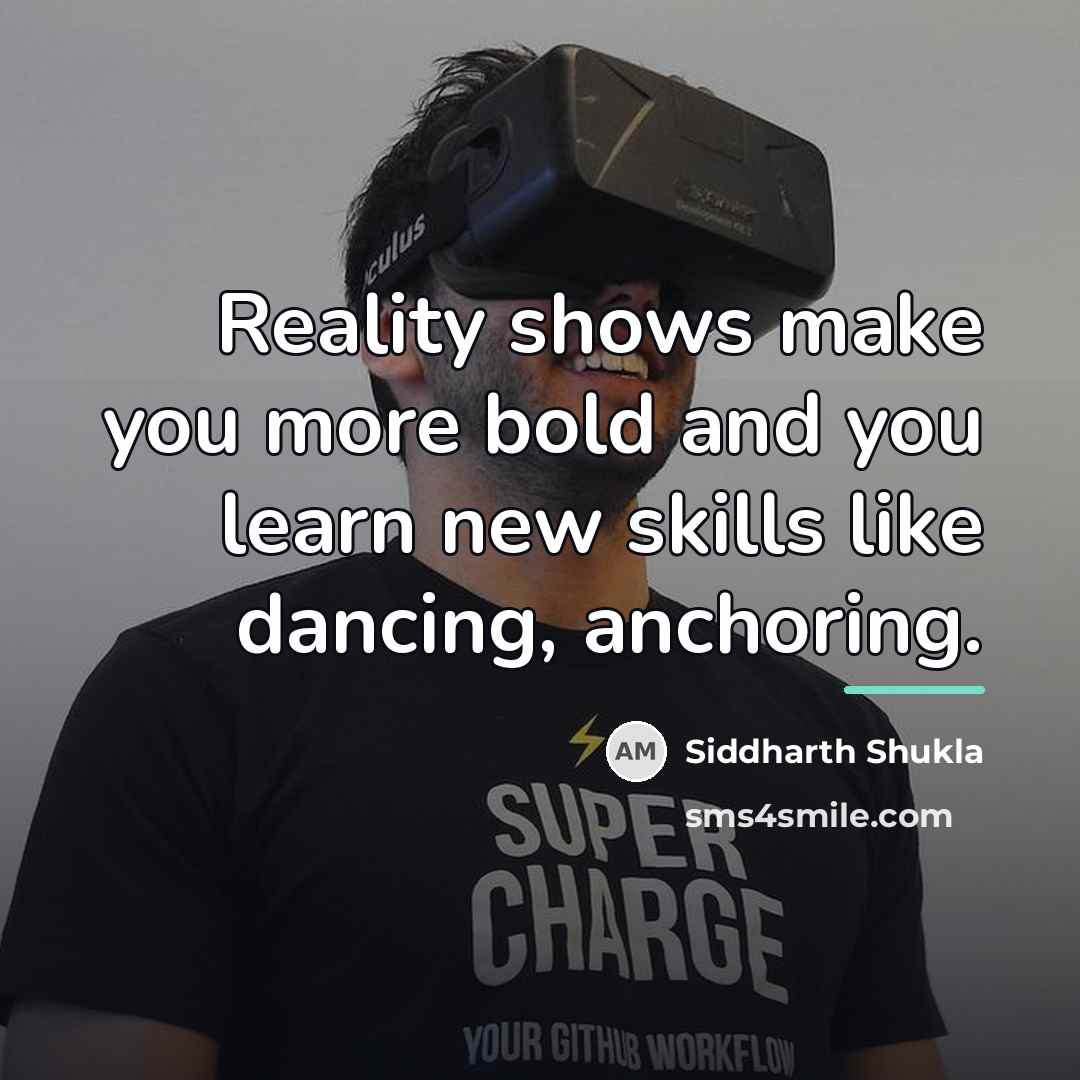 “Reality shows make you more bold and you learn new…” quote by Siddharth Shukla