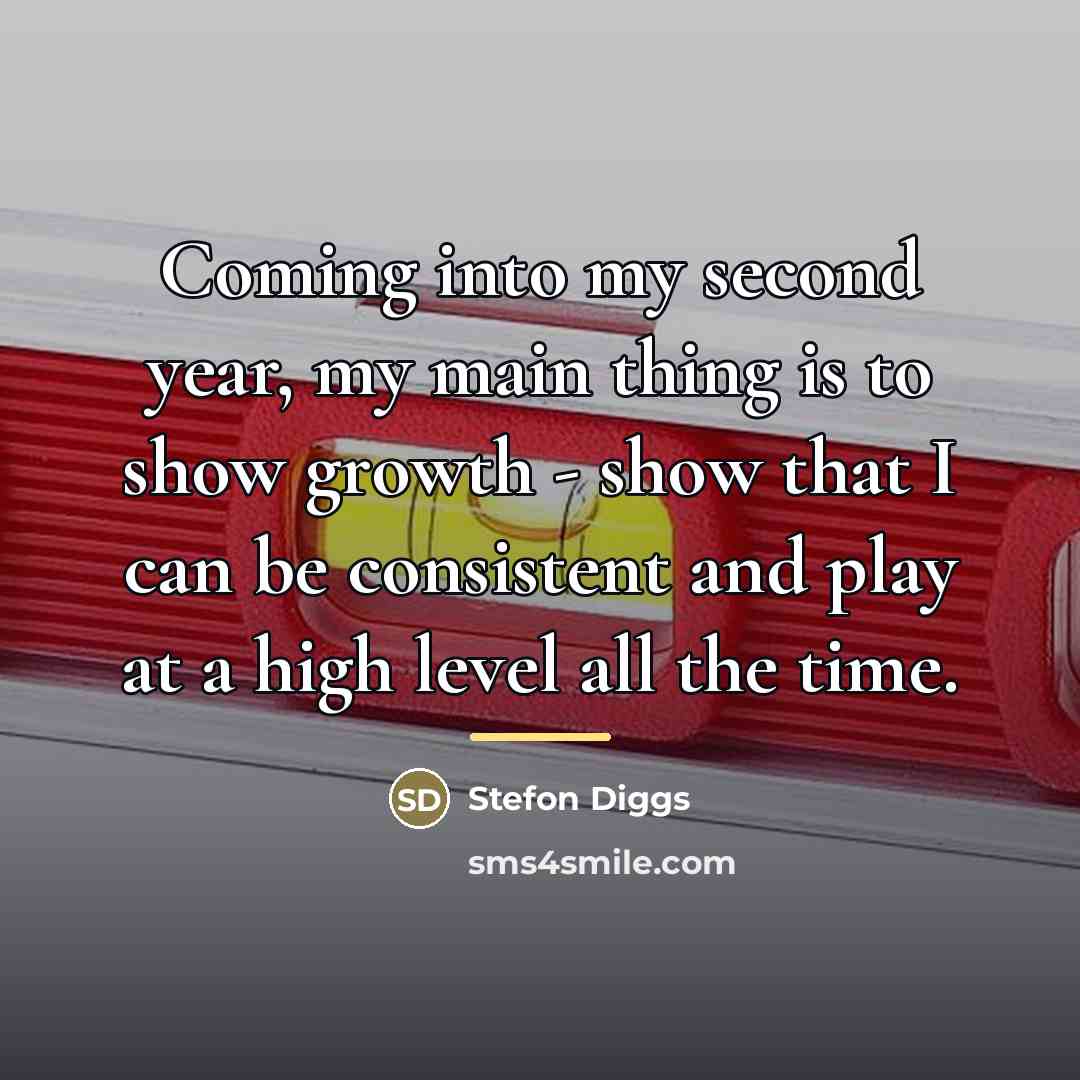 “Coming into my second year, my main thing is to…” quote by Stefon Diggs