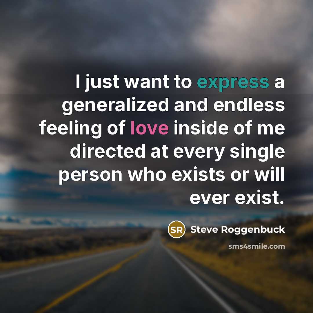 “I just want to express a generalized and endless feeling…” quote by Steve Roggenbuck