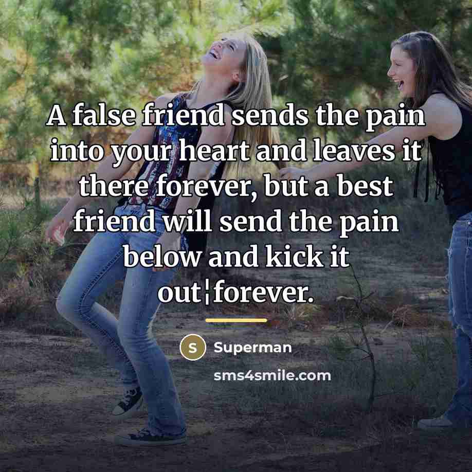 “A false friend sends the pain into your heart and…” quote by Superman