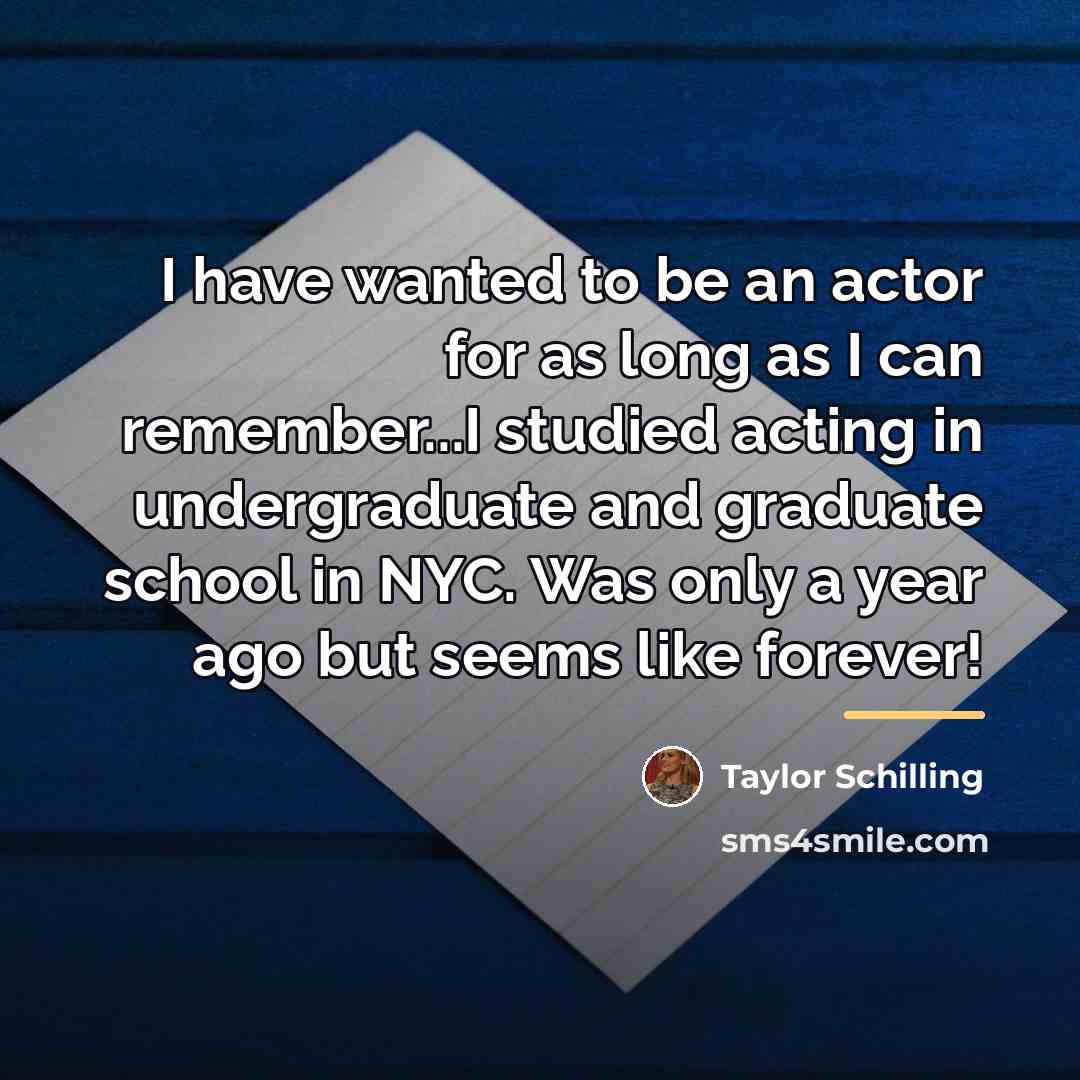“I have wanted to be an actor for as long…” quote by Taylor Schilling