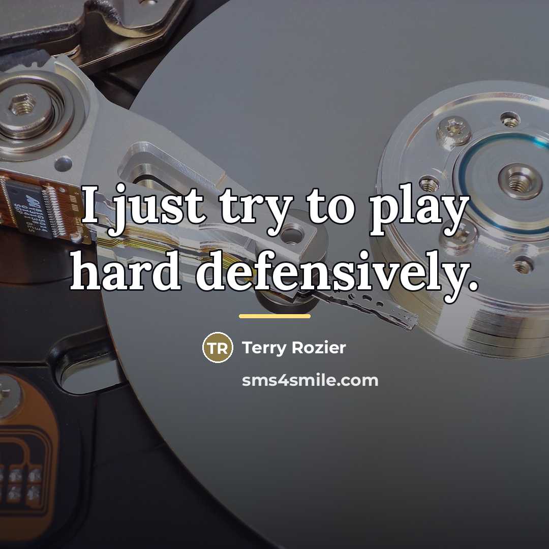 “I just try to play hard defensively.…” quote by Terry Rozier