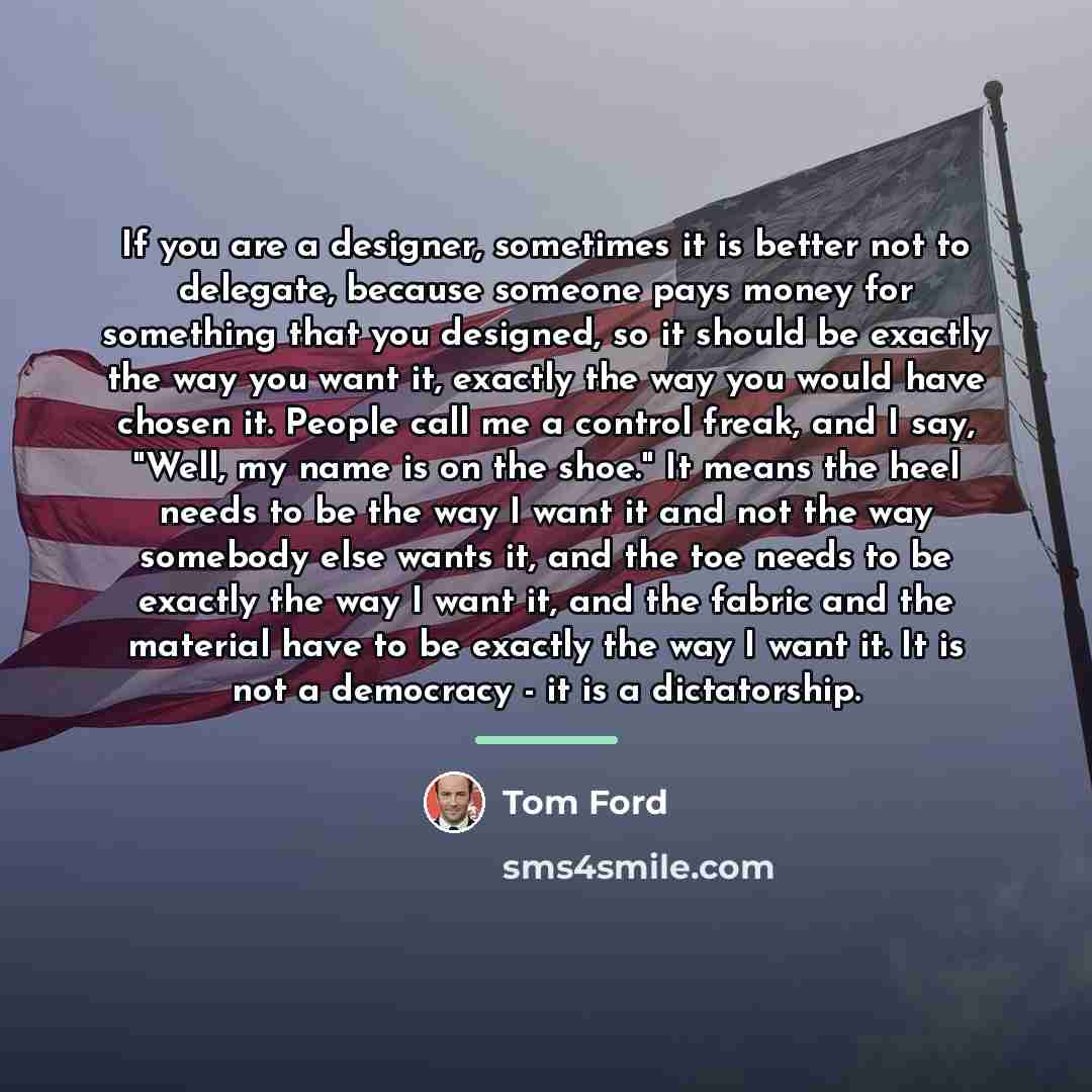 “If you are a designer, sometimes it is better not…” quote by Tom Ford