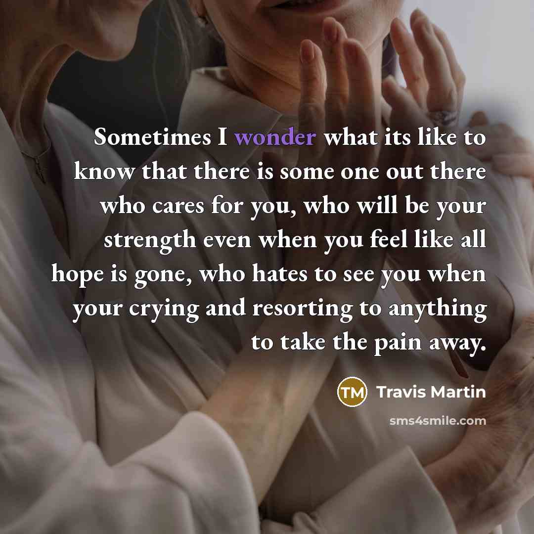 “Sometimes I wonder what its like to know that there…” quote by Travis Martin