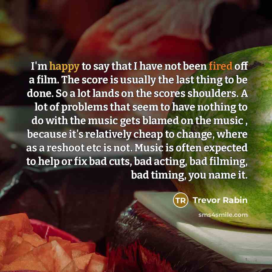 “I'm happy to say that I have not been fired…” quote by Trevor Rabin