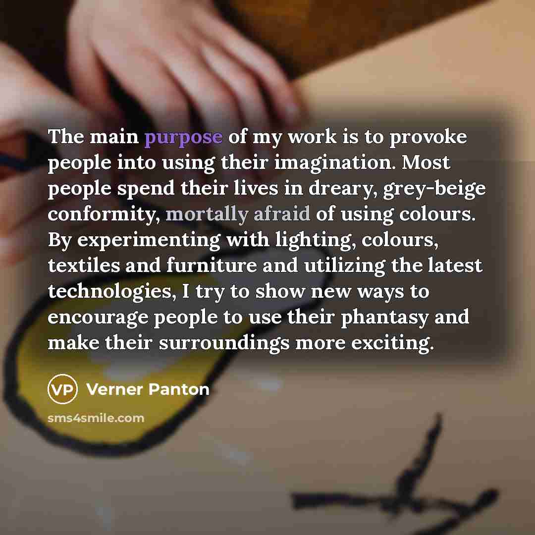 “The main purpose of my work is to provoke people…” quote by Verner Panton