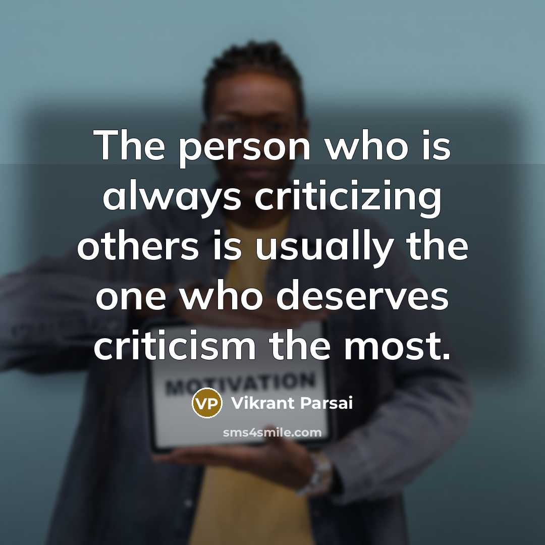 “The person who is always criticizing others is usually the…” quote by Vikrant Parsai