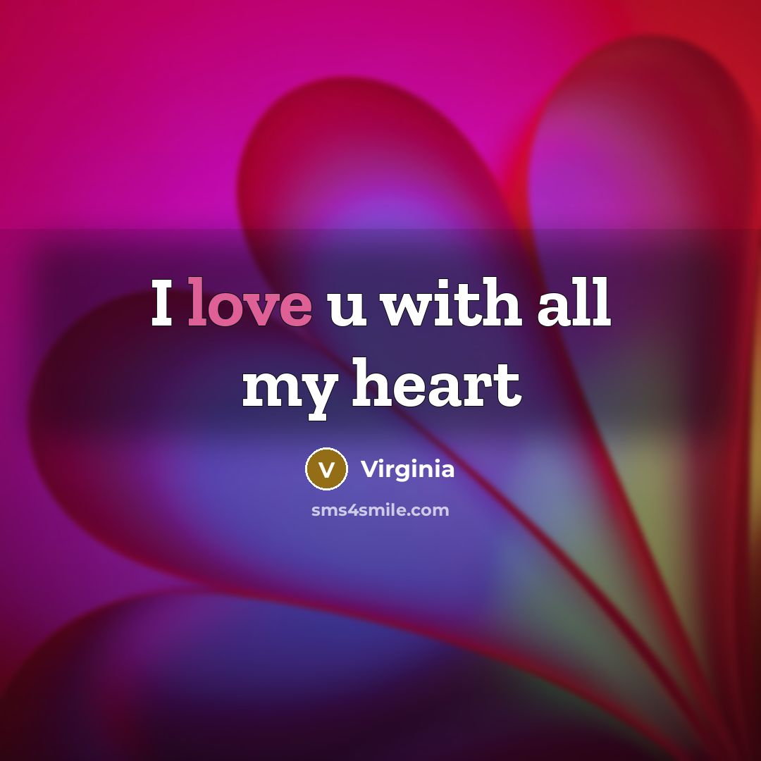 “I love u with all my heart…” quote by Virginia