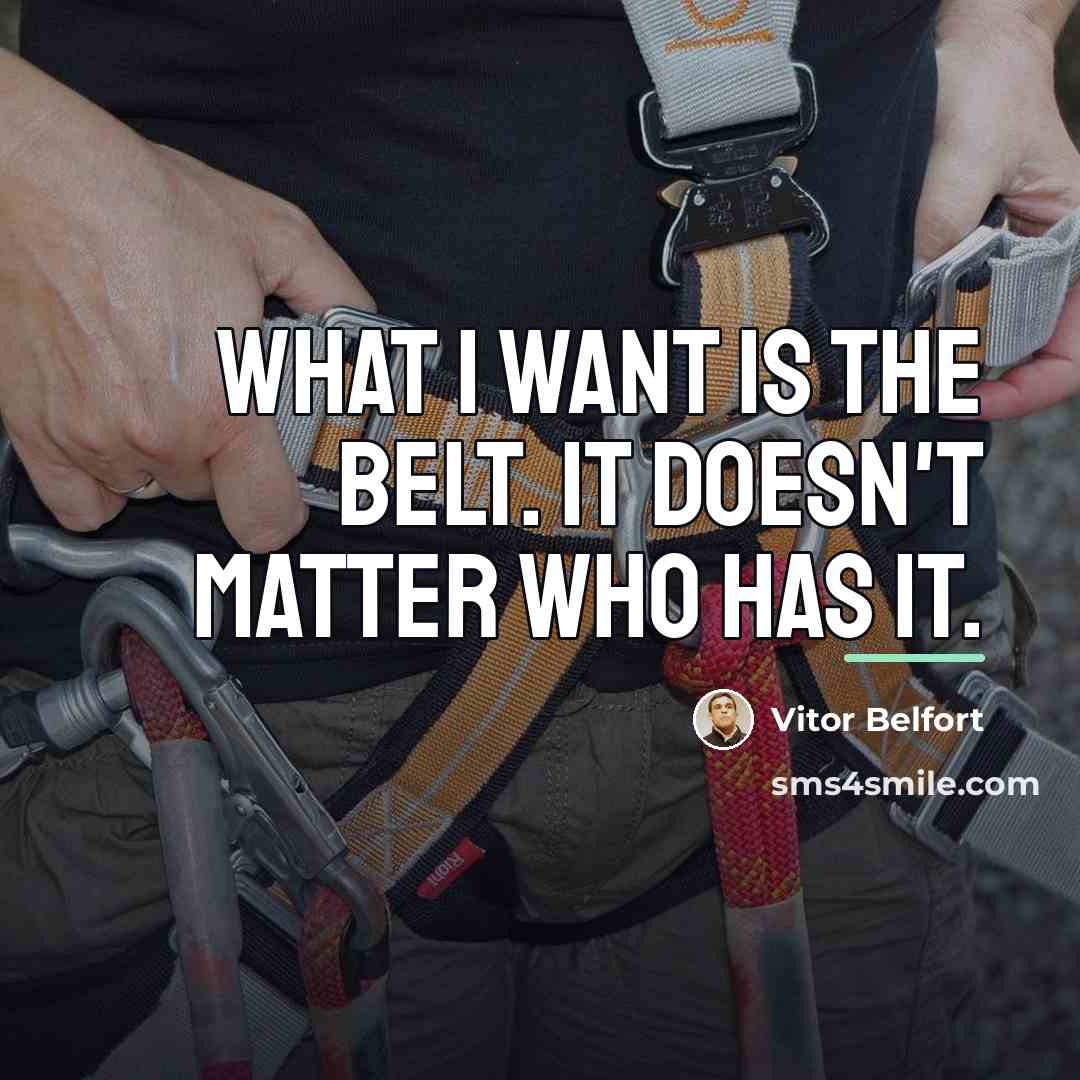 “What I want is the belt. It doesn't matter who…” quote by Vitor Belfort