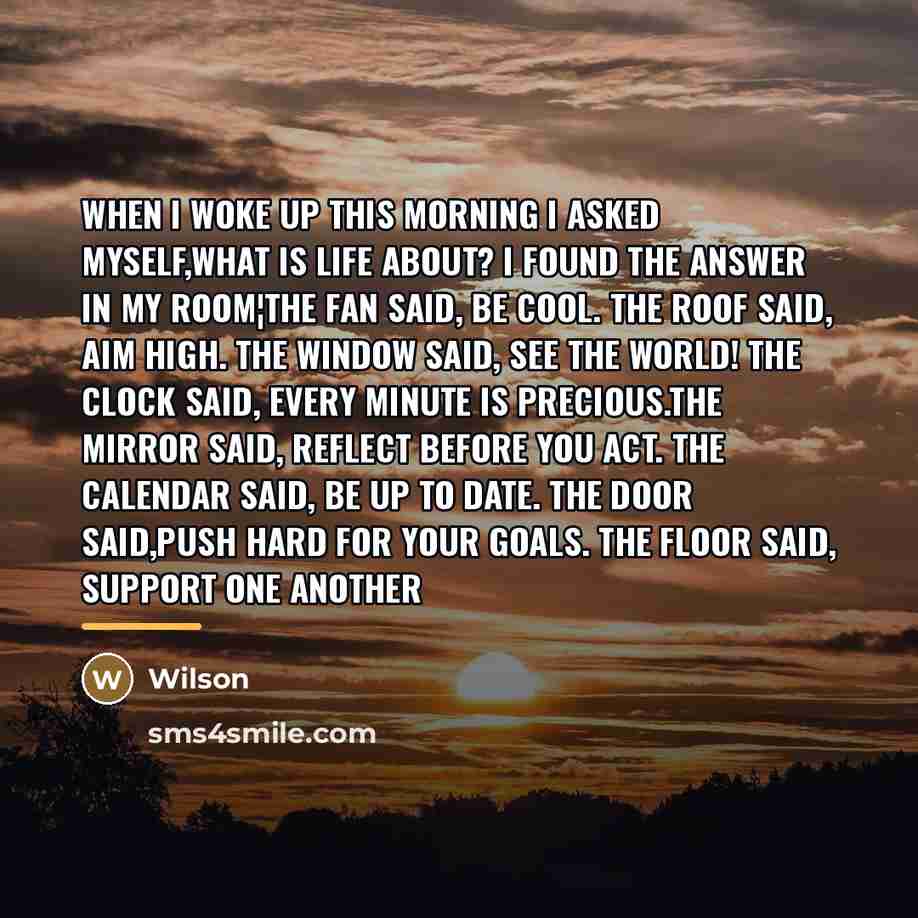 “When I woke up this morning I asked myself,What is…” quote by Wilson