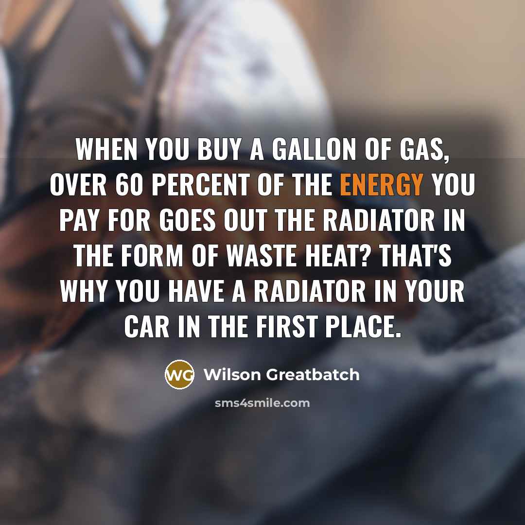 “When you buy a gallon of gas, over 60 percent…” quote by Wilson Greatbatch
