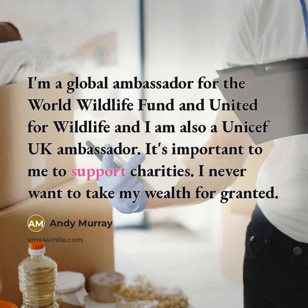 “I'm a global ambassador for the World Wildlife Fund and…” quote by Andy Murray