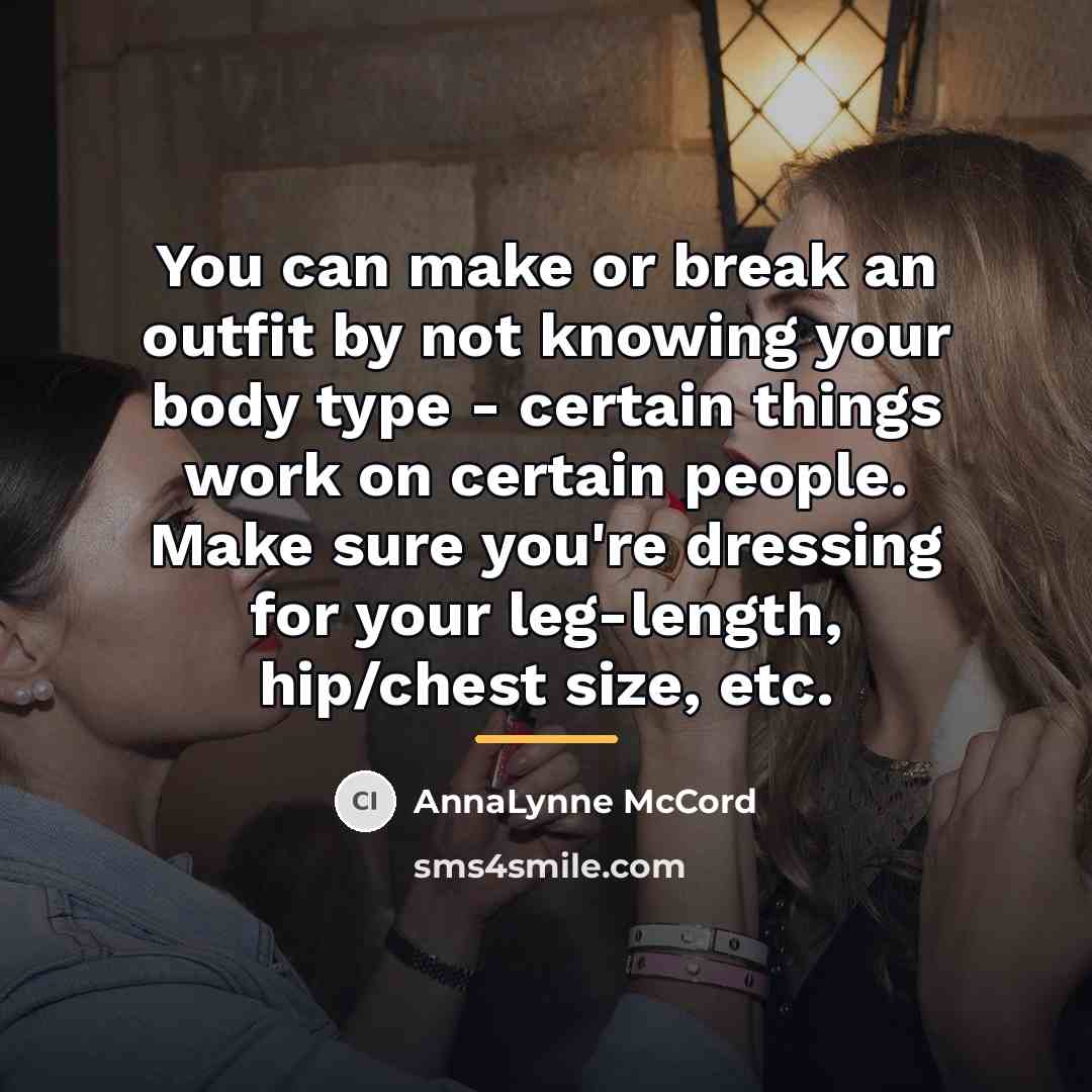 “You can make or break an outfit by not knowing…” quote by AnnaLynne McCord