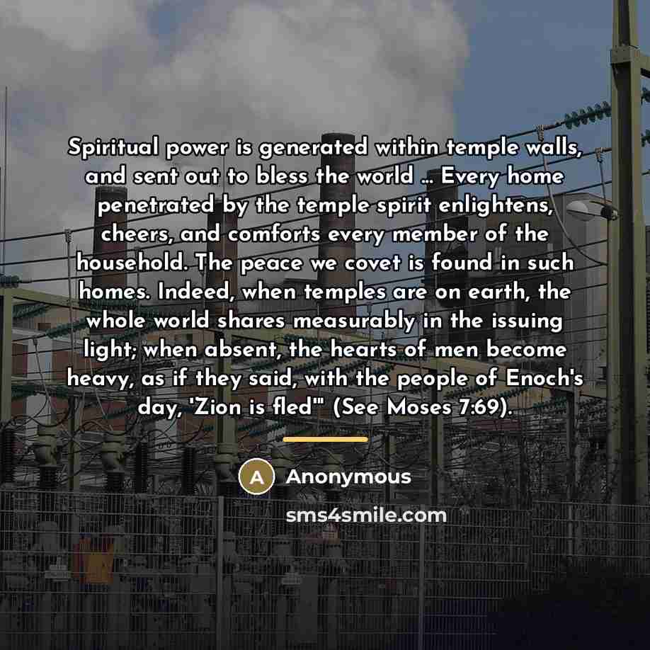 “Spiritual power is generated within temple walls, and sent out…” quote by Anonymous