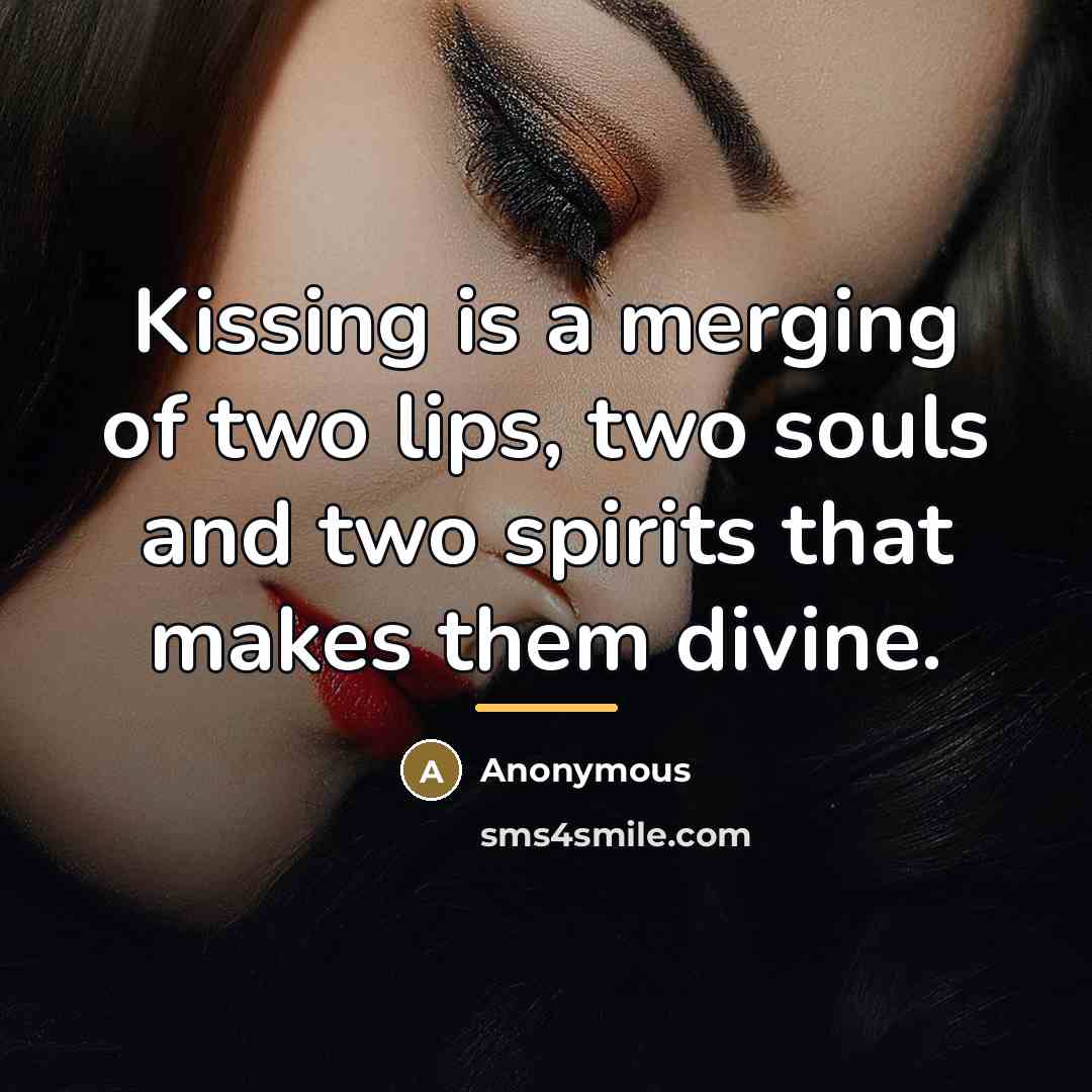 “Kissing is a merging of two lips, two souls and…” quote by Anonymous