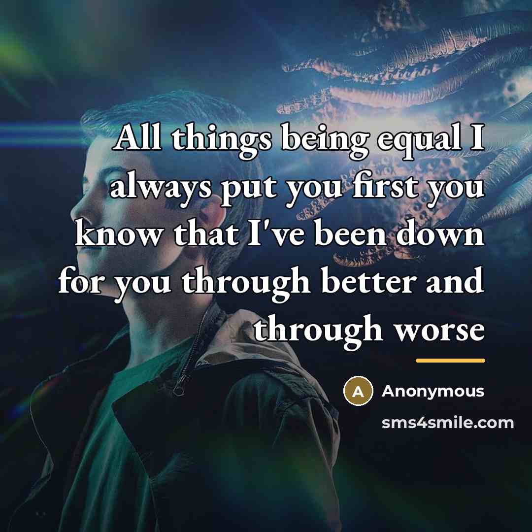 “All things being equal I always put you first you…” quote by Anonymous