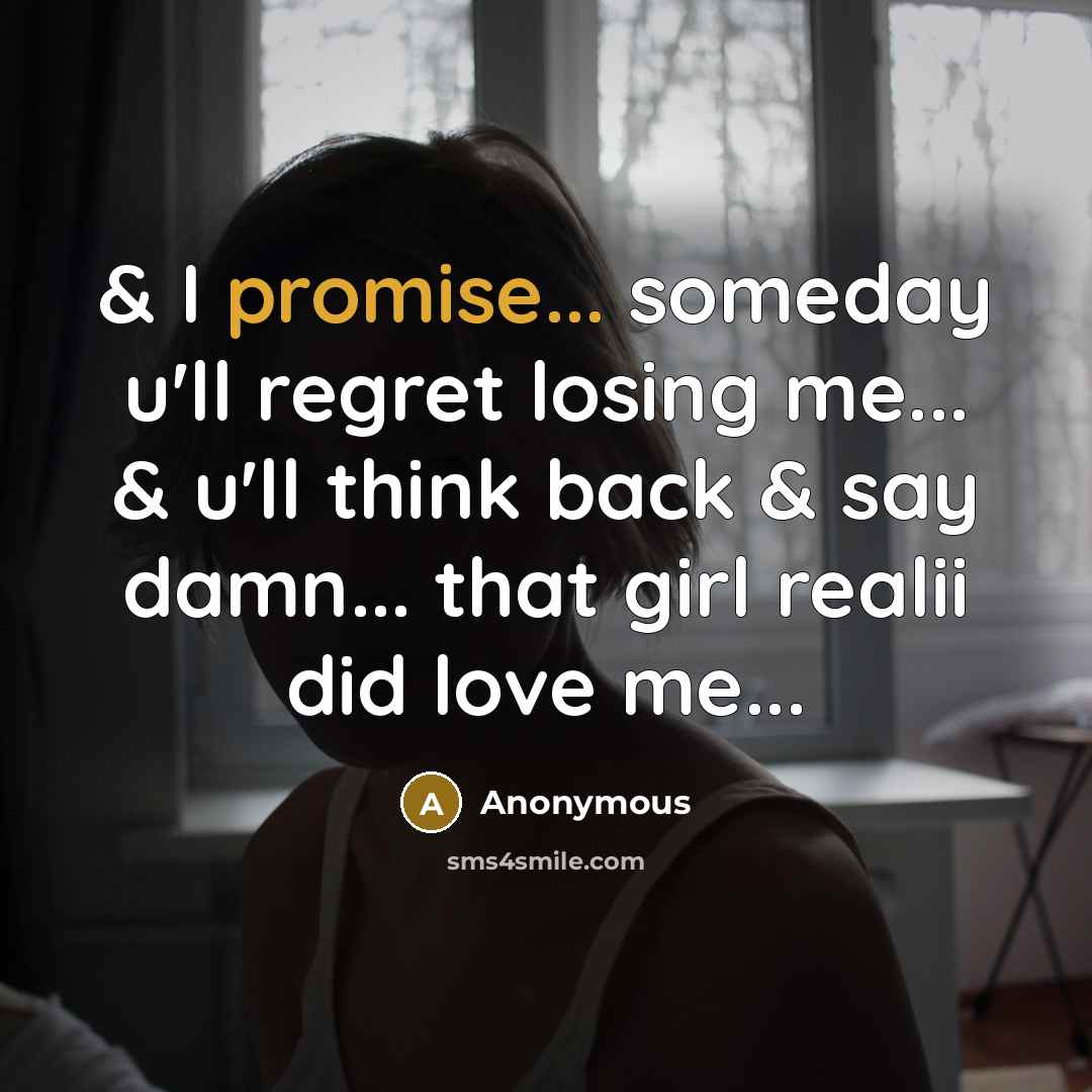 “& I promise... someday u'll regret losing me... & u'll…” quote by Anonymous