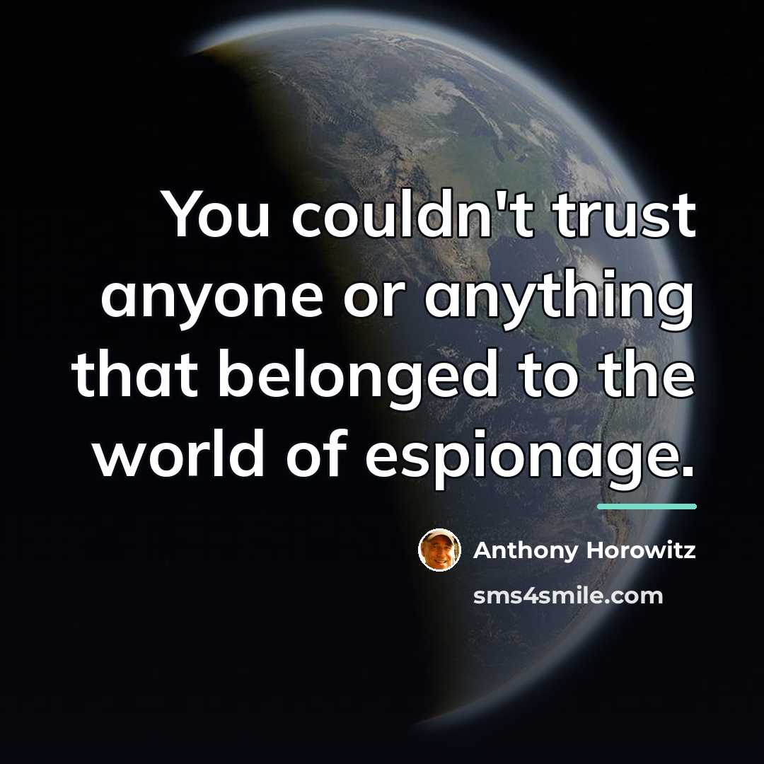 “You couldn't trust anyone or anything that belonged to the…” quote by Anthony Horowitz