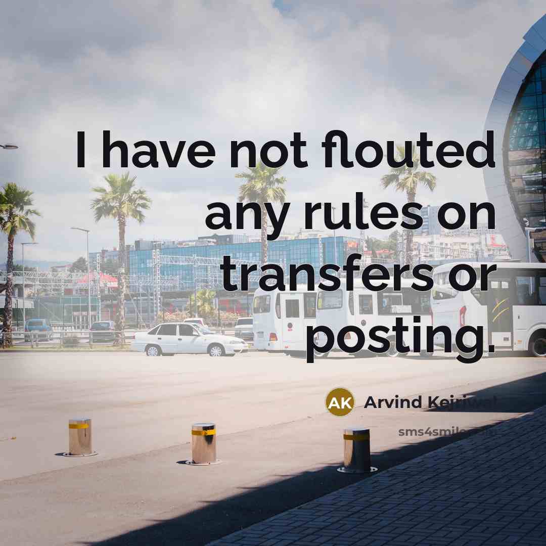 “I have not flouted any rules on transfers or posting.…” quote by Arvind Kejriwal