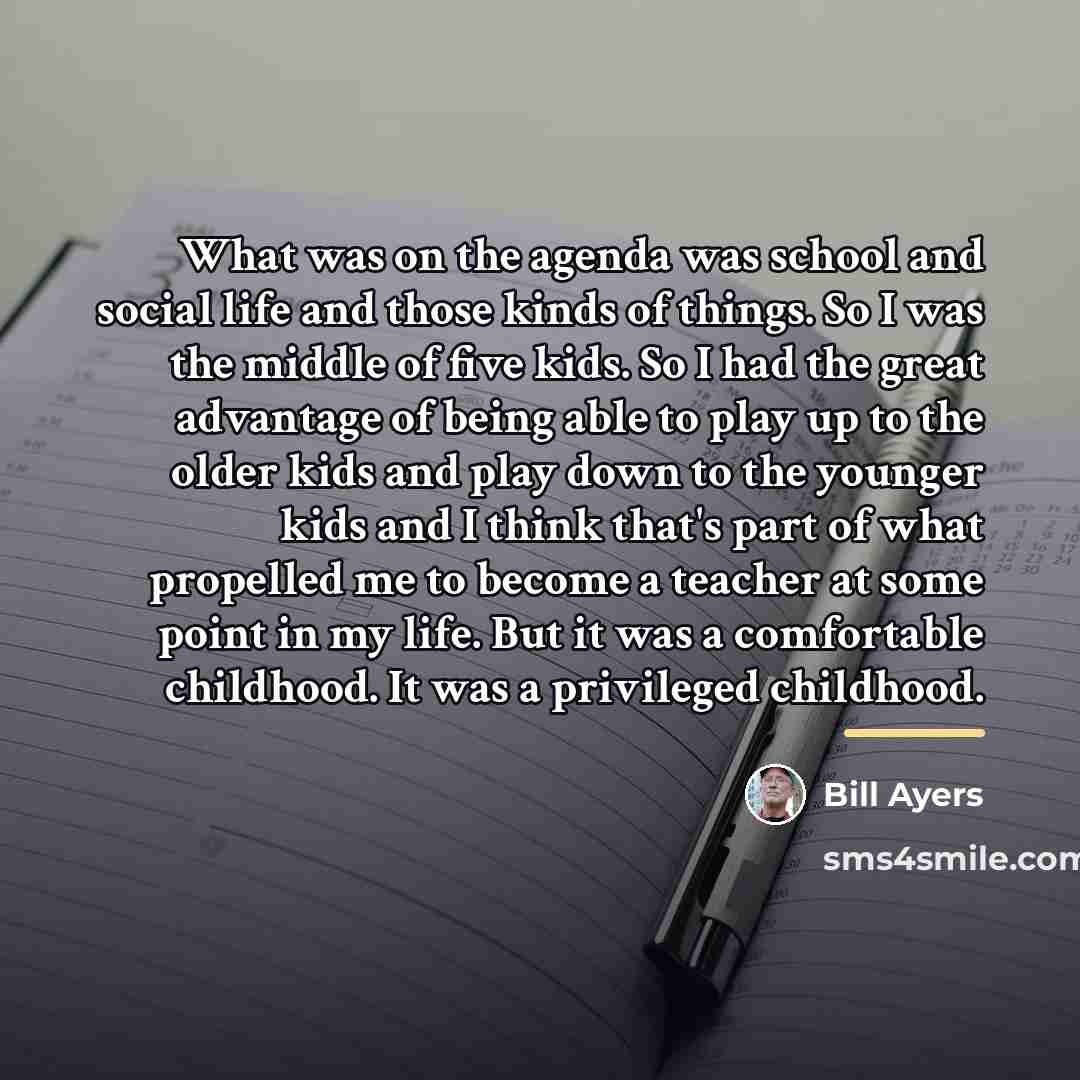 “What was on the agenda was school and social life…” quote by Bill Ayers