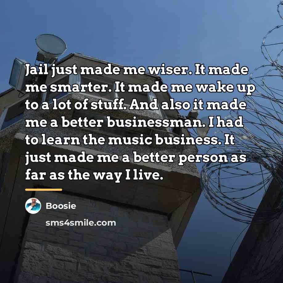 “Jail just made me wiser. It made me smarter. It…” quote by Boosie