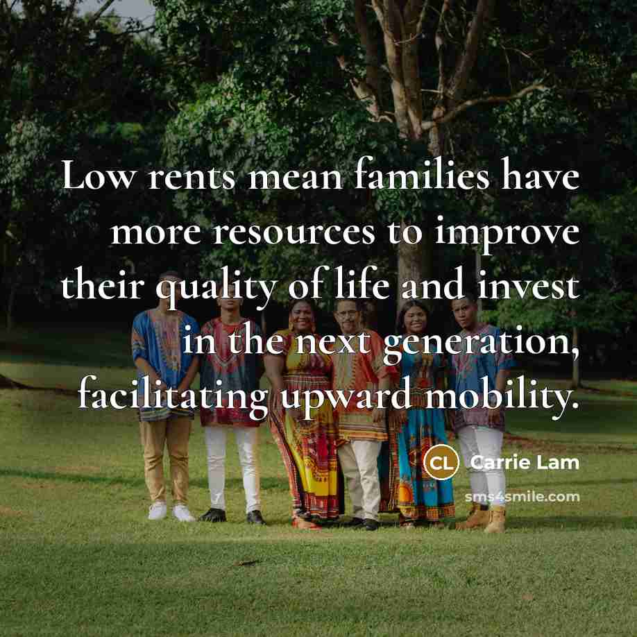 “Low rents mean families have more resources to improve their…” quote by Carrie Lam